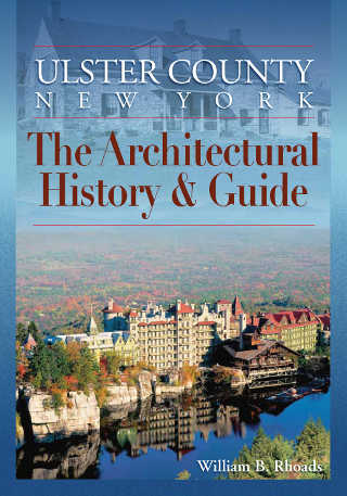 Ulster County, New York The Architectural History & Guide
